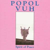 Popol Vuh : Spirit of Peace